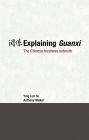 Explaining Guanxi: The Chinese Business Network