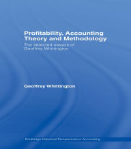 Title: Profitability, Accounting Theory and Methodology: The Selected Essays of Geoffrey Whittington, Author: Geoffrey Whittington