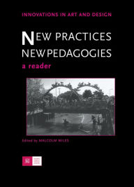 Title: New Practices - New Pedagogies: A Reader, Author: Malcolm Miles