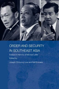 Title: Order and Security in Southeast Asia: Essays in Memory of Michael Leifer, Author: Ralf Emmers