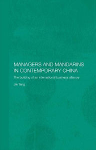 Title: Managers and Mandarins in Contemporary China: The Building of an International Business, Author: Jie Tang