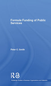 Title: Formula Funding of Public Services, Author: Peter C. Smith