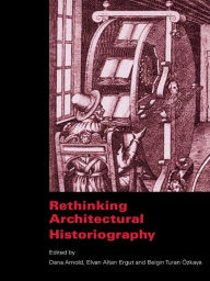 Title: Rethinking Architectural Historiography, Author: Dana Arnold