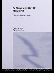Title: A New Vision for Housing, Author: Christopher Holmes