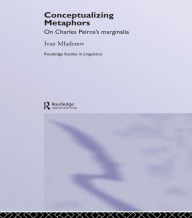 Title: Conceptualizing Metaphors: On Charles Peirce's Marginalia, Author: Ivan Mladenov