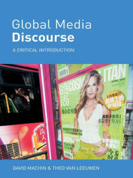 Title: Global Media Discourse: A Critical Introduction, Author: David Machin