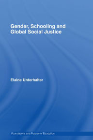 Title: Gender, Schooling and Global Social Justice, Author: Elaine Unterhalter