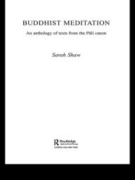 Title: Buddhist Meditation: An Anthology of Texts from the Pali Canon, Author: Sarah Shaw