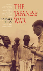 Title: The Japanese War: London University's WWII Secret Teaching Programme and the Experts Sent to Help Beat Japan, Author: Sadao Oba