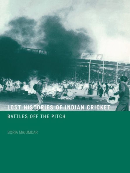 Lost Histories of Indian Cricket: Battles Off the Pitch