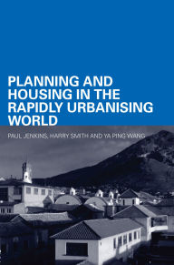 Title: Planning and Housing in the Rapidly Urbanising World, Author: Paul Jenkins