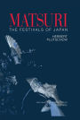 Matsuri: The Festivals of Japan: With a Selection from P.G. O'Neill's Photographic Archive of Matsuri