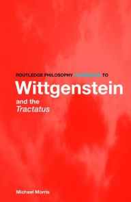 Title: Routledge Philosophy GuideBook to Wittgenstein and the Tractatus, Author: Michael Morris