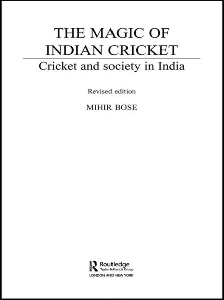 The Magic of Indian Cricket: Cricket and Society in India