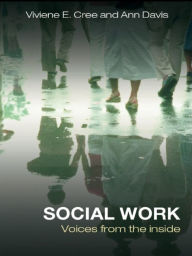 Title: Social Work: Voices from the inside, Author: Viviene E. Cree