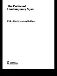 Title: The Politics of Contemporary Spain, Author: Sebastian Balfour