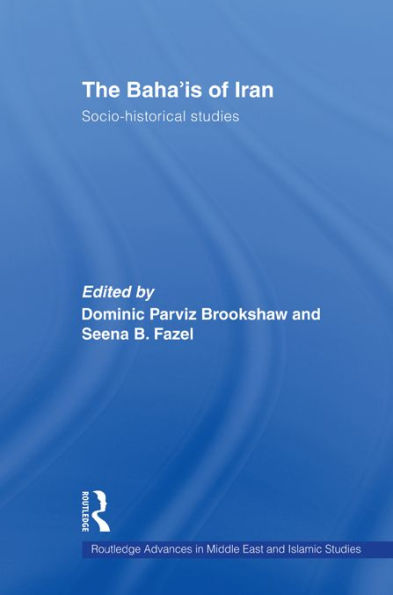 The Baha'is of Iran: Socio-Historical Studies