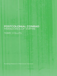 Title: Postcolonial Conrad: Paradoxes of Empire, Author: Terry Collits