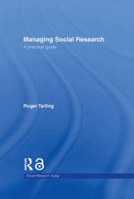 Title: Managing Social Research: A Practical Guide, Author: Roger Tarling