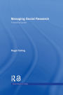 Managing Social Research: A Practical Guide