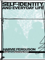 Title: Self-Identity and Everyday Life, Author: Harvie Ferguson