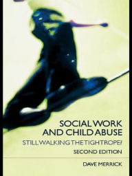 Title: Social Work and Child Abuse: Still Walking the Tightrope?, Author: Dave Merrick
