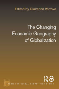 Title: The Changing Economic Geography of Globalization, Author: Giovanna Vertova