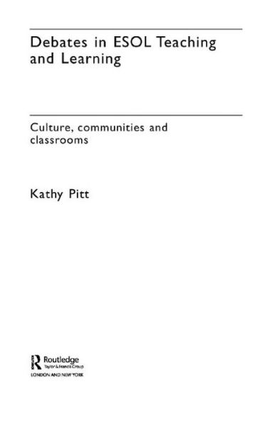 Debates in ESOL Teaching and Learning: Cultures, Communities and Classrooms