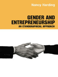 Title: Gender and Entrepreneurship: An Ethnographic Approach, Author: Attila Bruni