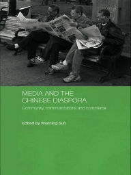 Title: Media and the Chinese Diaspora: Community, Communications and Commerce, Author: Wanning Sun