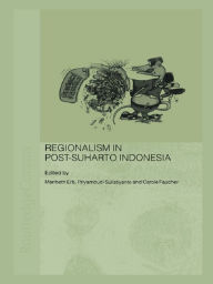 Title: Regionalism in Post-Suharto Indonesia, Author: Maribeth Erb