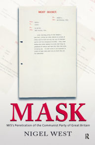 Title: Mask: MI5's Penetration of the Communist Party of Great Britain, Author: Nigel West