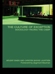 Title: The Culture of Exception: Sociology Facing the Camp, Author: Bulent Diken