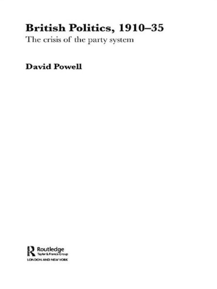 British Politics, 1910-1935: The Crisis of the Party System