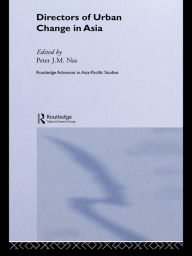 Title: Directors of Urban Change in Asia, Author: Peter J.M. Nas