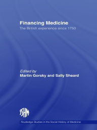 Title: Financing Medicine: The British Experience Since 1750, Author: Martin Gorsky