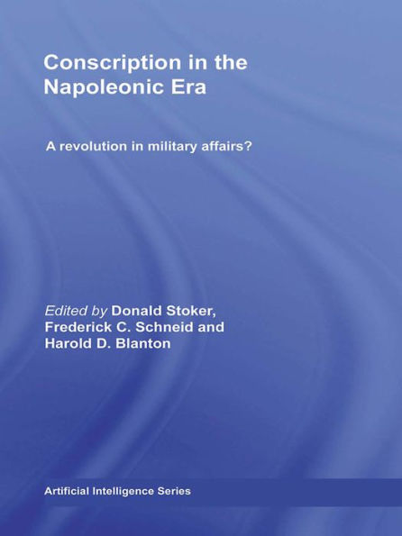 Conscription in the Napoleonic Era: A Revolution in Military Affairs?