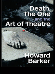 Title: Death, The One and the Art of Theatre, Author: Howard Barker