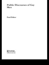 Title: Public Discourses of Gay Men, Author: Paul Baker