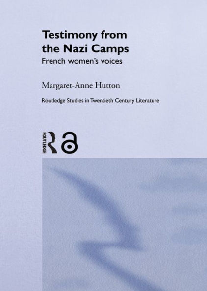 Testimony from the Nazi Camps: French Women's Voices