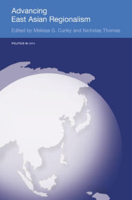 Title: Advancing East Asian Regionalism, Author: Melissa Curley