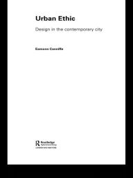 Title: Urban Ethic: Design in the Contemporary City, Author: Eamonn Canniffe