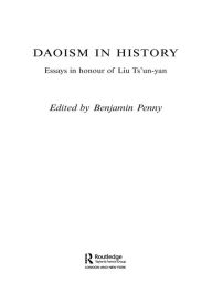 Title: Daoism in History: Essays in Honour of Liu Ts'un-yan, Author: Benjamin Penny