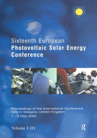 Title: Sixteenth European Photovoltaic Solar Energy Conference: Proceedings of the International Conference Held in Glasgow 1-5 May 2000, Author: H. Scheer