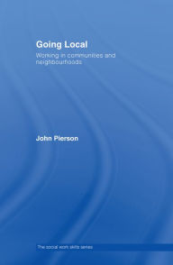 Title: Going Local: Working in Communities and Neighbourhoods, Author: John Pierson