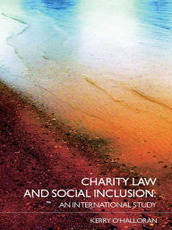 Title: Charity Law and Social Inclusion: An International Study, Author: Kerry O'Halloran
