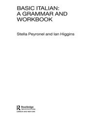 Title: Basic Italian: A Grammar and Workbook, Author: Stella Peyronnel