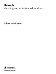 Title: Brands: Meaning and Value in Media Culture, Author: Adam Arvidsson