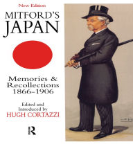 Title: Mitford's Japan: Memories and Recollections, 1866-1906, Author: Hugh Cortazzi