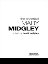 Title: The Essential Mary Midgley, Author: David Midgley